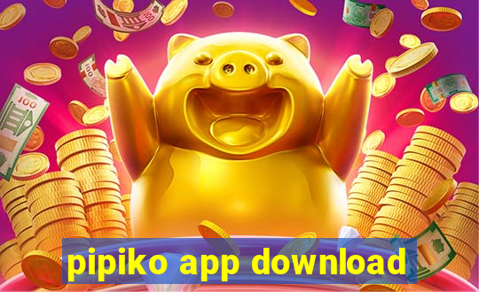 pipiko app download